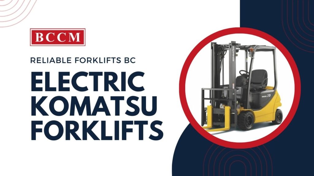 Electric Komatsu Forklifts Vancouver Richmond BCCM Forklifts BC